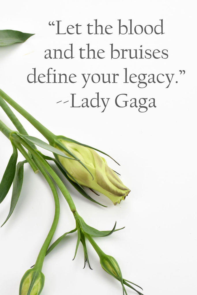 Let the blood and bruises define your legacy